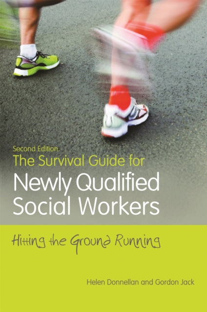 The Survival Guide for Newly Qualified Social Workers, Second Edition: Hitting the Ground Running