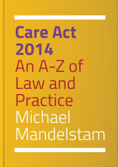 Care Act 2014: An A-Z of Law and Practice