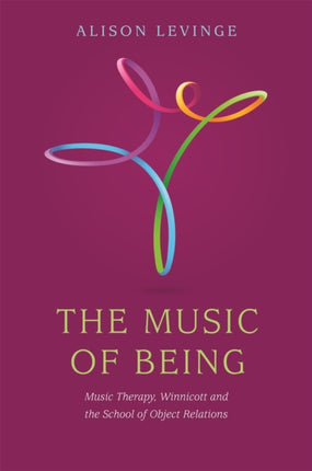 The Music of Being: Music Therapy, Winnicott and the School of Object Relations