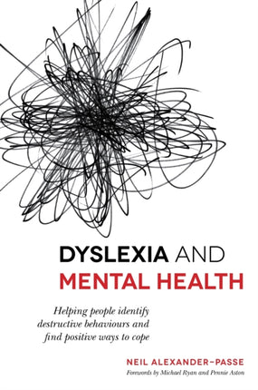 Dyslexia and Mental Health: Helping people identify destructive behaviours and find positive ways to cope