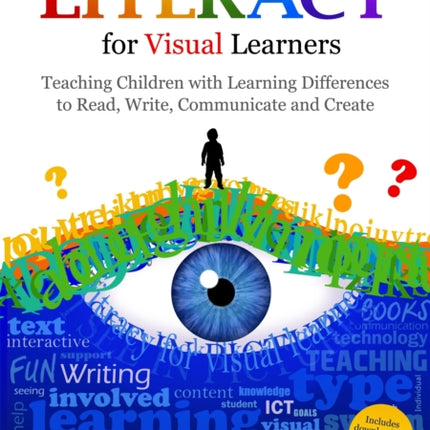 Literacy for Visual Learners: Teaching Children with Learning Differences to Read, Write, Communicate and Create