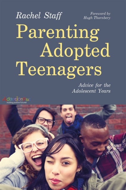 Parenting Adopted Teenagers: Advice for the Adolescent Years