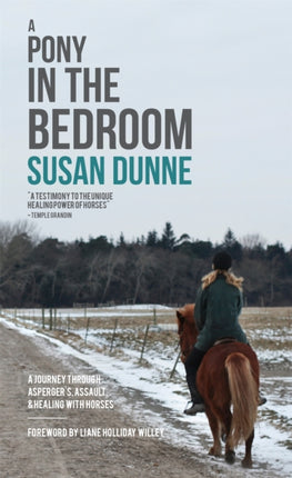 A Pony in the Bedroom: A Journey through Asperger's, Assault, and Healing with Horses