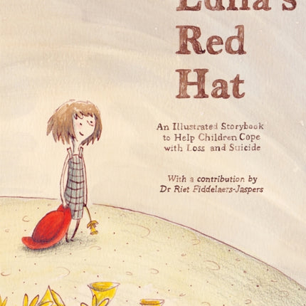 Luna's Red Hat: An Illustrated Storybook to Help Children Cope with Loss and Suicide