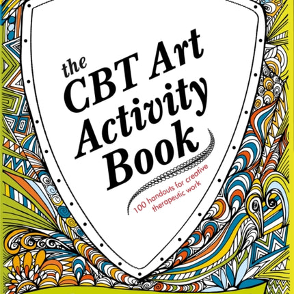 The CBT Art Activity Book: 100 illustrated handouts for creative therapeutic work