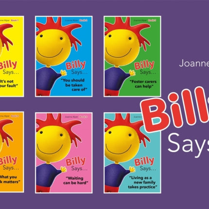 Billy Says... Series: Six therapeutic storybooks to help children on their journey through fostering or adoption