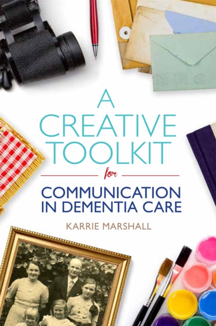 A Creative Toolkit for Communication in Dementia Care