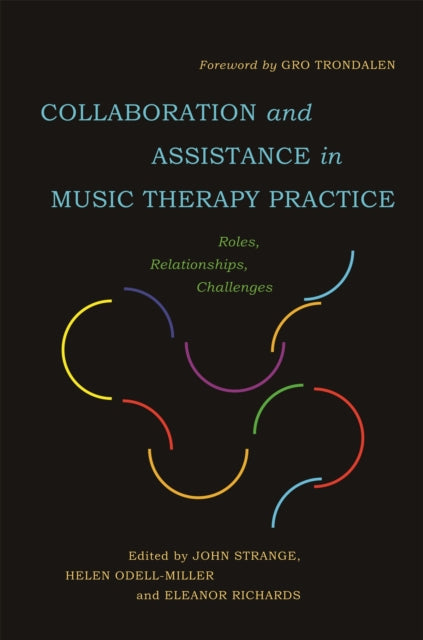 Collaboration and Assistance in Music Therapy Practice: Roles, Relationships, Challenges