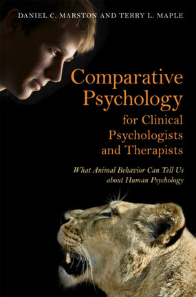 Comparative Psychology for Clinical Psychologists and Therapists: What Animal Behavior Can Tell Us about Human Psychology