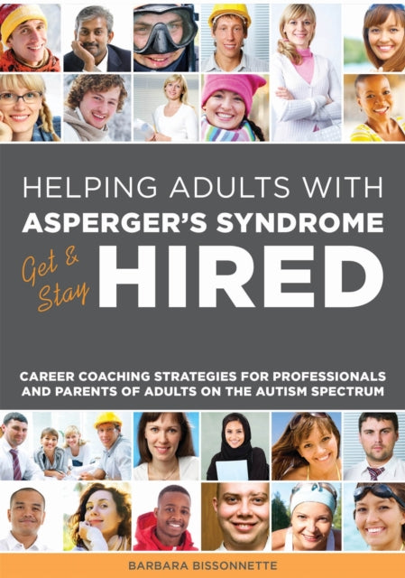 Helping Adults with Asperger's Syndrome Get & Stay Hired: Career Coaching Strategies for Professionals and Parents of Adults on the Autism Spectrum