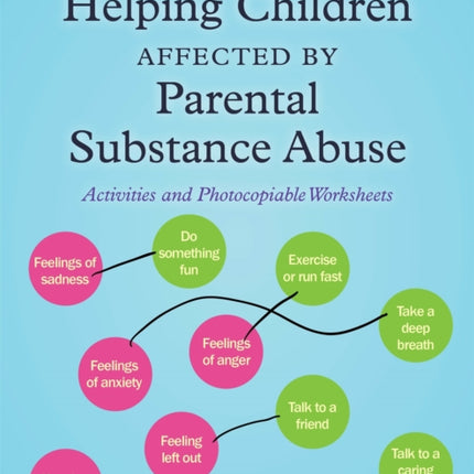 Helping Children Affected by Parental Substance Abuse: Activities and Photocopiable Worksheets