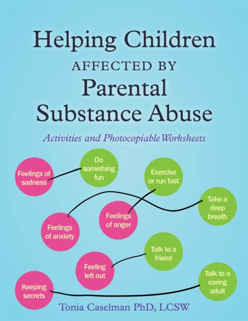 Helping Children Affected by Parental Substance Abuse: Activities and Photocopiable Worksheets