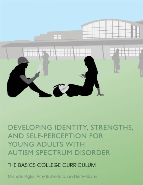 Developing Identity, Strengths, and Self-Perception for Young Adults with Autism Spectrum Disorder: The BASICS College Curriculum