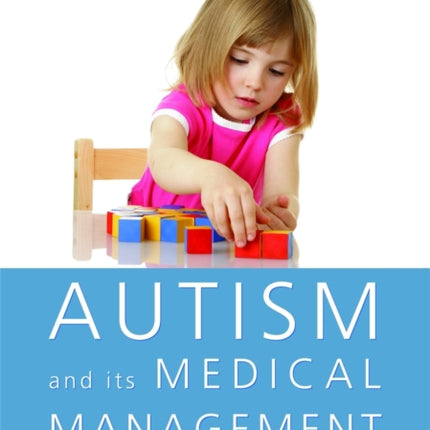 Autism and its Medical Management: A Guide for Parents and Professionals