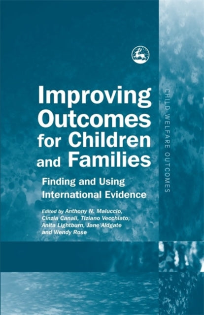 Improving Outcomes for Children and Families: Finding and Using International Evidence