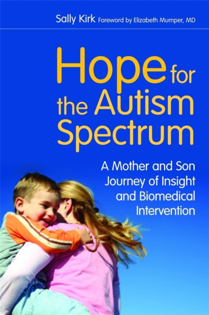 Hope for the Autism Spectrum: A Mother and Son Journey of Insight and Biomedical Intervention