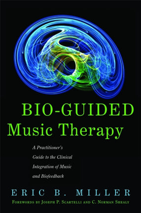 Bio-Guided Music Therapy: A Practitioner's Guide