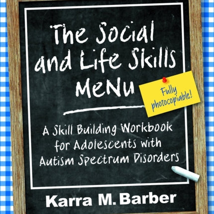 The Social and Life Skills MeNu: A Skill Building Workbook for Adolescents with Autism Spectrum Disorders