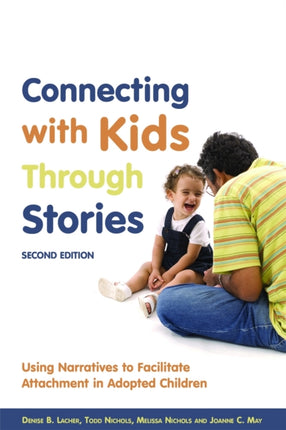 Connecting with Kids Through Stories: Using Narratives to Facilitate Attachment in Adopted Children