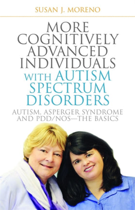 More Cognitively Advanced Individuals with Autism Spectrum Disorders: Autism, Asperger Syndrome and PDD/NOS - the Basics