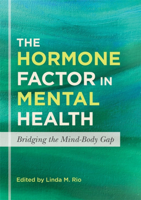 The Hormone Factor in Mental Health: Bridging the Mind-Body Gap