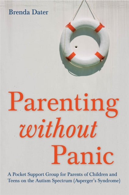 Parenting without Panic: A Pocket Support Group for Parents of Children and Teens on the Autism Spectrum (Asperger's Syndrome)