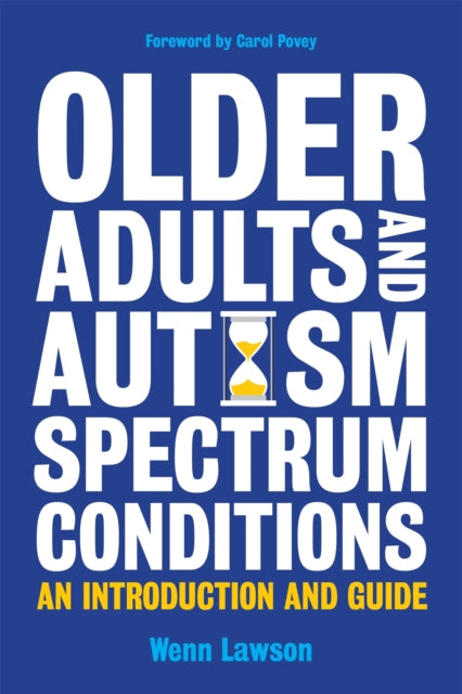 Older Adults and Autism Spectrum Conditions: An Introduction and Guide