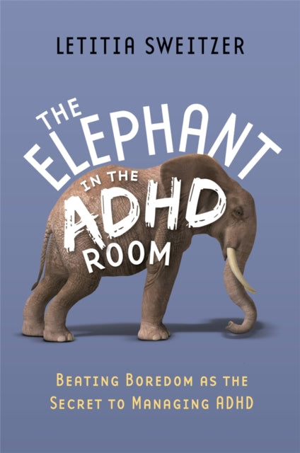 The Elephant in the ADHD Room: Beating Boredom as