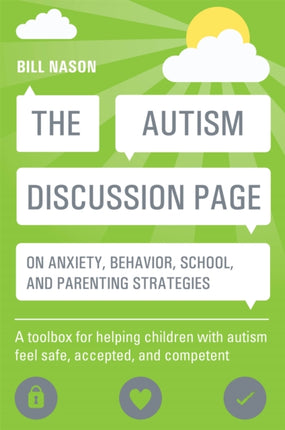 The Autism Discussion Page on anxiety, behavior, school, and parenting strategies: A toolbox for helping children with autism feel safe, accepted, and competent