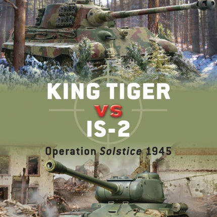 King Tiger vs IS-2: Operation Solstice 1945