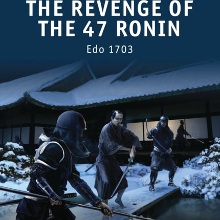 The Revenge of the 47 Ronin: Edo 1703