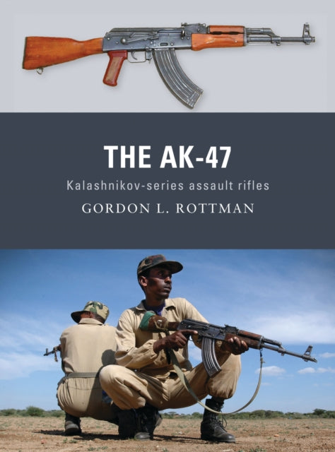 The AK-47: Kalashnikov-series assault rifles