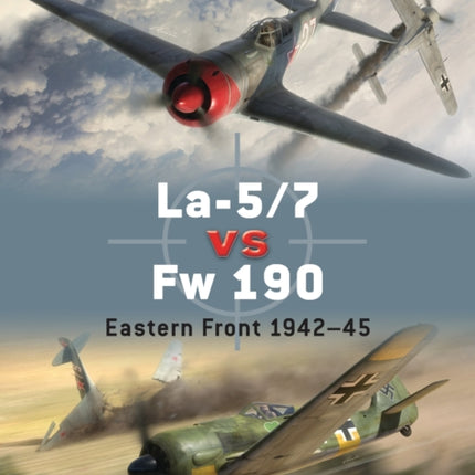 La-5/7 vs Fw 190: Eastern Front 1942–45