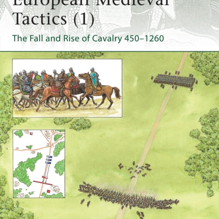 European Medieval Tactics (1): The Fall and Rise of Cavalry 450–1260