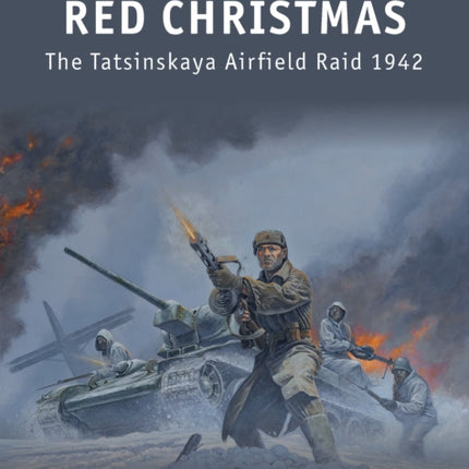 Red Christmas: The Tatsinskaya Airfield Raid 1942