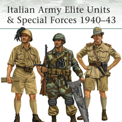 Italian Army Elite Units & Special Forces 1940–43