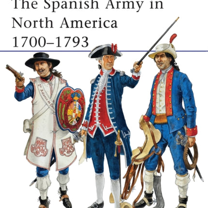 The Spanish Army in North America 1700–1793