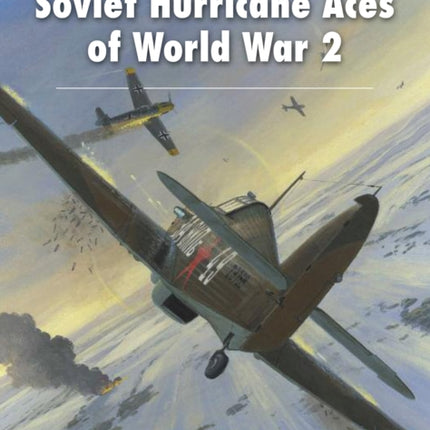 Soviet Hurricane Aces of World War 2