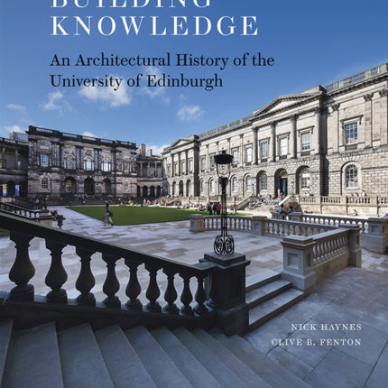 Building Knowledge: An Architectural History of the University of Edinburgh