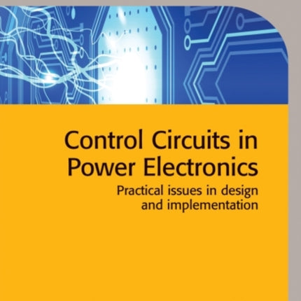 Control Circuits in Power Electronics: Practical issues in design and implementation
