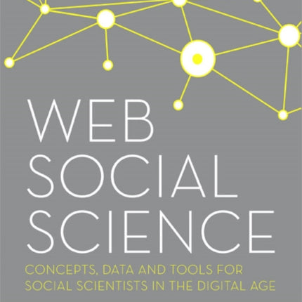 Web Social Science: Concepts, Data and Tools for Social Scientists in the Digital Age