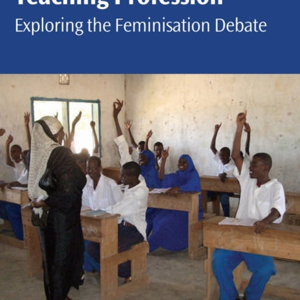 Women and the Teaching Profession: Exploring the Feminisation Debate