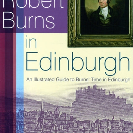 Robert Burns in Edinburgh: An Illustrated Guide