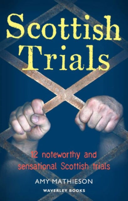 Scottish Trials: Noteworthy and Sensational Scottish Trials