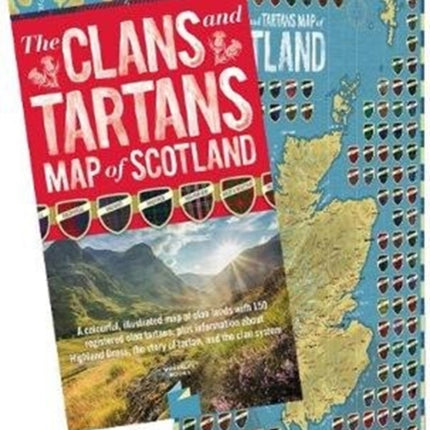 The Clans and Tartans Map of Scotland (folded): A colourful, illustrated map of clan lands with 150 registered clan tartans, plus information about Highland Dress, the story of tartan, and the clan system.