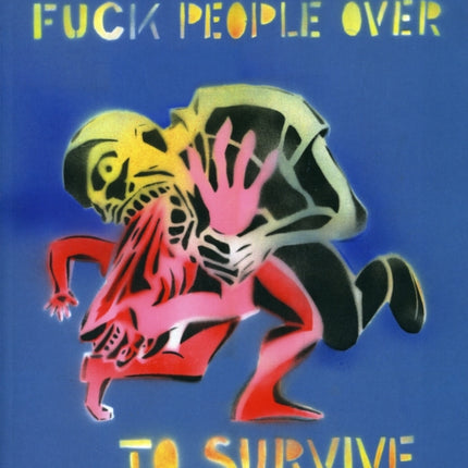 You Dont Have To Fuck People Over To Survive