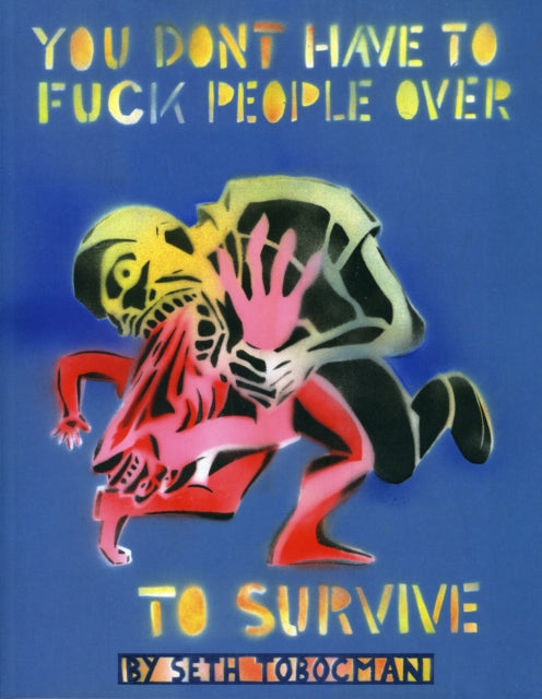 You Dont Have To Fuck People Over To Survive