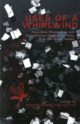 Uses of a Whirlwind Movement Movements and Contemporary Radical Currents in the United States Ak Press