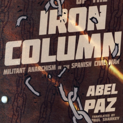 Story Of The Iron Column: Militant Anarchism in the Spanish Civil War