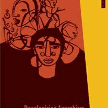 Decolonizing Anarchism: An Antiauthoritarian History of India's Liberation Struggle